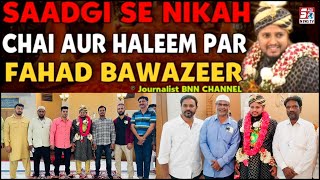 Journalist Hokar Kiya Saadgi Se Nikah | Congratulations To Fahad Bawazeer From TEAM SACH NEWS |