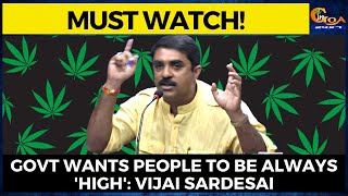 #Watch- Govt wants people to be always 'high': Vijai Sardesai