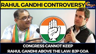 Rahul Gandhi Controversy- Congress cannot keep Rahul Gandhi above the law: BJP Goa
