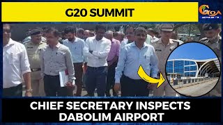 G20 Summit- Chief Secretary inspects Dabolim Airport