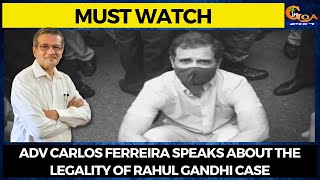 #MustWatch- Adv Carlos Ferreira speaks about the legality of Rahul Gandhi case
