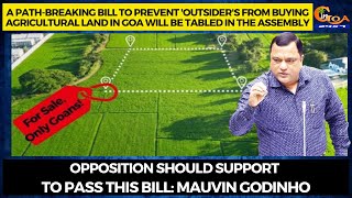 Opposition should support to pass bill  to prevent 'outsider's from buying agricultural land in Goa