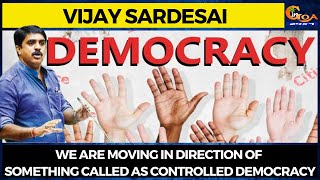 We are moving in direction of something called as Controlled Democracy: Vijay Sardesai