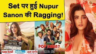 Set पर हुई Nupur Sanon की Ragging ! Interview में सुनाया पूरा किस्सा