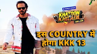 Khatron Ke Khiladi Season13 Hoga Iss Country Me Shoot
