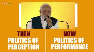 BJP, in the country, has transformed the 'Politics of Perception' into the 'Politics of Performance'