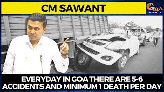 Everyday in Goa there are 5-6 accidents and minimum 1 death per day: CM Sawant