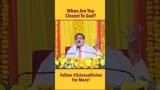 When are you closest to God? | Sakshi Shree | Shorts #spirituality  #god #spiritual #wisdom