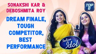 Indian Idol 13 |  Sonakshi Kar And Deboshmita Roy On DREAM FINALE, Tough Competitor | TOP 6