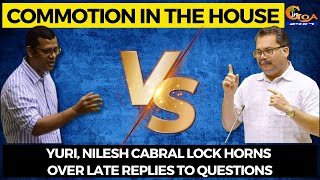 Commotion in the House. Yuri, Nilesh Cabral lock horns over late replies to questions