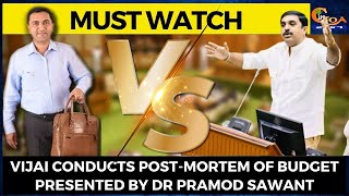 #MustWatch- Vijai conducts post-mortem of budget presented by Dr Pramod Sawant