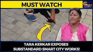 #MustWatch Tara Kerkar exposes substandard smart city works!