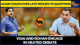Again chaos over late replies to questions. Vijai and Rohan engage in heated debate
