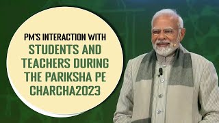 PM's interaction with Students and Teachers during the Pariksha Pe Charcha2023 With English Subtitle