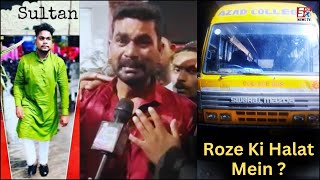 Roze Ki Halat Mein Syed Sultan Hue Allah Ku Pyare | Bus Driver Ki Laparwahi | Langar Houz |@SachNews