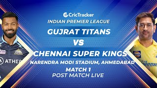 ???? IPL Post-match LIVE: Gujarat Titans vs Chennai Super Kings, Match-1