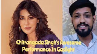 Chitrangada Singh's Awesome Performance Will Blow Your Mind In Gaslight Movie