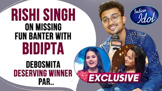 Indian Idol 13 Winner Rishi Singh Going To Miss His Masti And Fun Banter With Bidipta | Debosmita