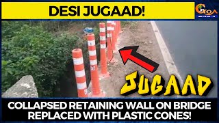 Desi jugaad! Collapsed retaining wall on bridge replaced with plastic cones!
