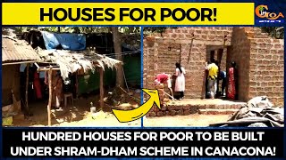 Hundred houses for poor to be built under Shram-Dham scheme in Canacona!