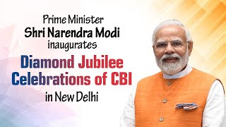 PM Shri Narendra Modi inaugurates Diamond Jubilee Celebrations of CBI in New Delhi |  PM Modi | BJP