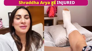 Kundali Bhagya Fame Shraddha Arya Hui Injured, Ab Kesi Hai Tabiyat