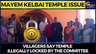 Mayem kelbai Temple Issue. Villagers say temple illegally locked by the committee