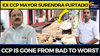 CCP is gone from bad to worst: Ex CCP Mayor Surendra Furtado on smartcity works