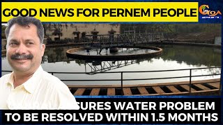 #GoodNews for Pernem people- Cabral assures water problem to be resolved within 1.5 months