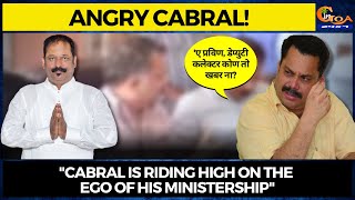 'Cabral is riding high on the ego of his ministership'