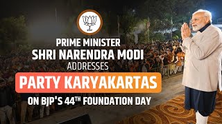 PM Shri Narendra Modi addresses party karyakartas on BJP's 44th Foundation Day #BJPSthapnaDiwas