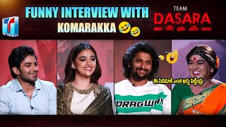 Dasara Team Funny Interview With Komarakka |Natural Star Nani |Keerthi Suresh |Dasara |Top Telugu TV