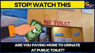 Stop! Watch This- Are you paying more to urinate at public toilet?