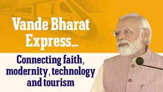 Vande Bharat Express represents a convergence of Faith, Modernity, Technology and Tourism! | PM Modi