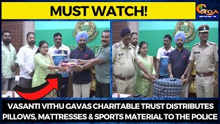 Vasanti Vithu Gavas Charitable Trust distributes pillows, mattresses & sports material to the police