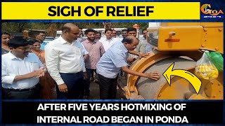 #Sigh of relief After five years hotmixing of internal road began in Ponda