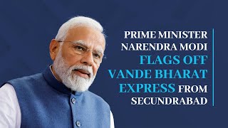 Prime Minister Narendra Modi flags off Vande Bharat Express from Secundrabad