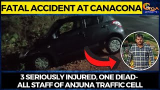 #Watch: Fatal Accident at Canacona- 3 seriously injured, one dead- All staff of Anjuna Traffic Cell
