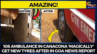 #Amazing- 108 ambulance in Canacona 'magically' get new tyres after In Goa News report