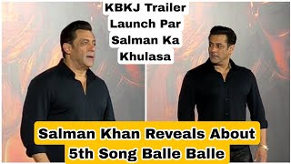 Salman Khan Himself Reveals About 5th Song Of KBKJ Is Balle Balle Song