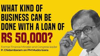 Former Finance Minister P. Chidambaram raised questions on Mudra loans, mocking the poor people.