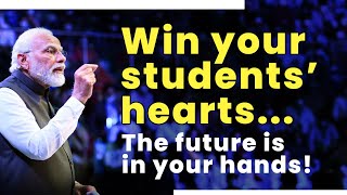 The way your teachers live in your hearts, you have to win place in your students' hearts