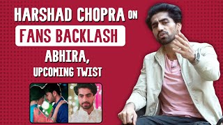 Harshad Chopda aka Abhimanyu On FANS Backlash On Abhinav And Akshara Scene, #Abhira | YRKKH