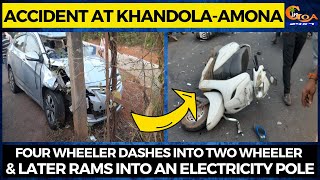Accident at Khandola-Amona. Four wheeler dashes into two wheeler