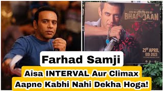 Farhad Samji Ne Kahaa Ki Kisi Ka Bhai Kisi Ki Jaan Film Ka Interval Aur Climax Sabse Alag Hai!