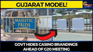 Goa uses Gujarat Model! Govt hides casino brandings ahead of G20 meeting