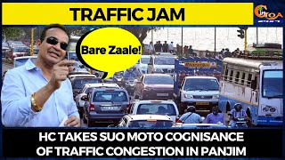 HC takes Suo Moto cognisance of traffic congestion in Panjim. Babush Monserrate says- Bare Zaale!