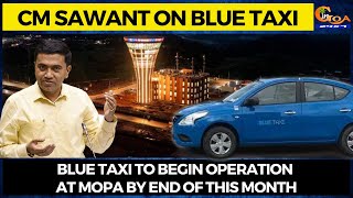 Blue Taxi to begin operation at Mopa by end of this month: CM Dr Pramod Sawant