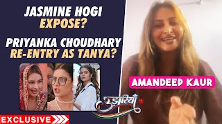 Udaariyaan | Amandeep Kaur aka Nimmo On Upcoming Twist, Priyanka Choudhary's Entry As Tanya?