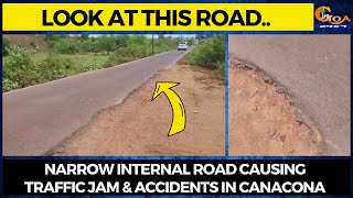 Look at this road.. Narrow internal road causing traffic jam & accidents in Canacona